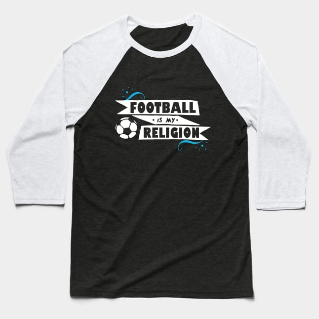 Football Is My Religion Baseball T-Shirt by Rebus28